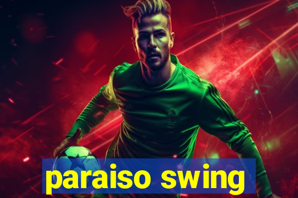 paraiso swing